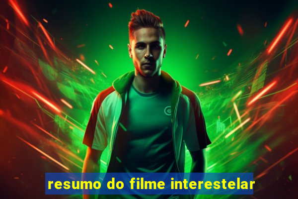 resumo do filme interestelar